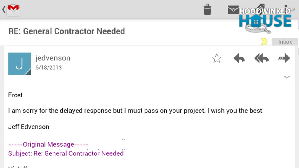 Contractor email reads: Frost, I am sorry for the delayed response but I must pass on your project. I wish you the best. Jeff Edvenson
